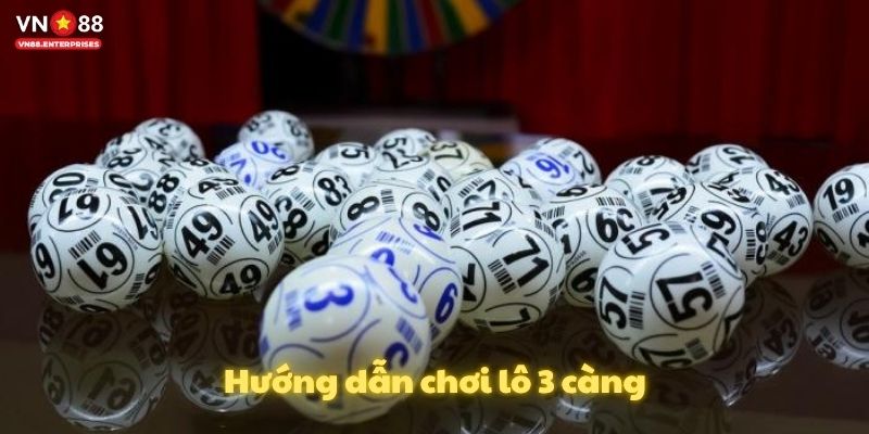 Hướng dẫn chơi lô 3 càng 