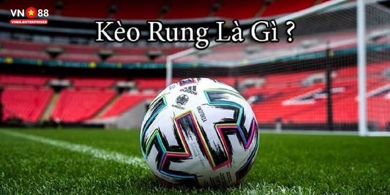 Kèo rung là gì 