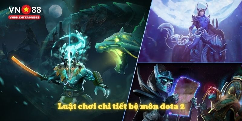Luật chơi chi tiết bộ môn dota 2 