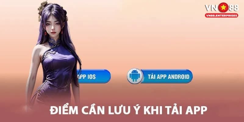 Lưu Ý Để Việc Tải App VN88