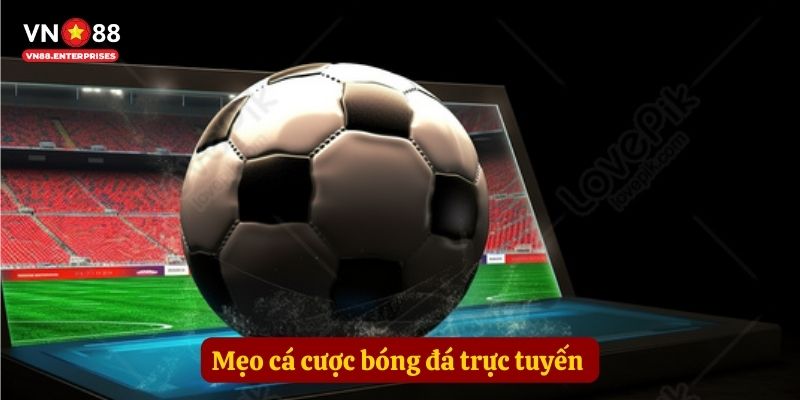 Mẹo cá cược bóng đá trực tuyến hiệu quả