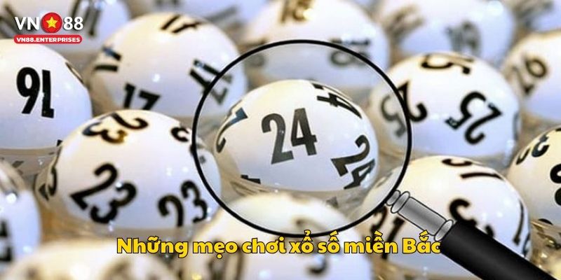Những mẹo chơi xổ số miền Bắc 