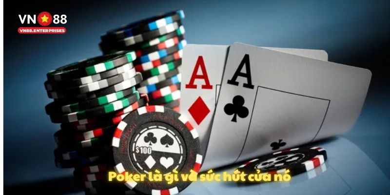Poker là gì và sức hút của nó