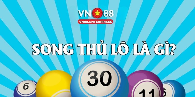 Song thủ lô là gì
